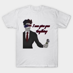 I can give you anything T-Shirt